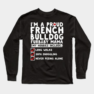 I'm A Proud French Bulldog Furbaby Mama Long Sleeve T-Shirt